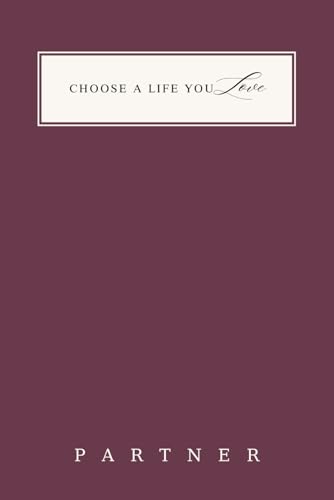 Partner Journal for Women: 90 Guided Prompts for Love, Trust & Building a Stronger Relationship: Communication, Intimacy, Compromise & Connection | ... on Your Relationship | Choose A Life You Love