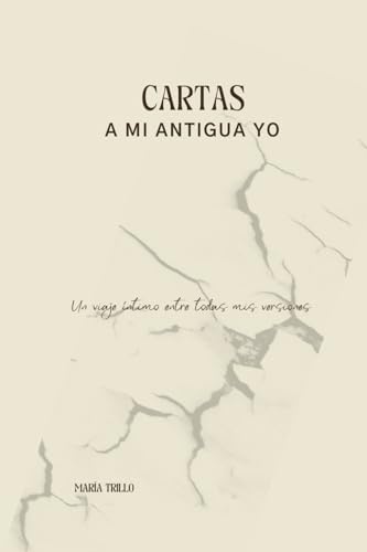 CARTAS A MI ANTIGUA YO