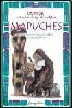 Mapuches (Leyendas, mitos, cuentos y otros relatos / Legends, myths, stories and other narratives) (Spanish Edition)