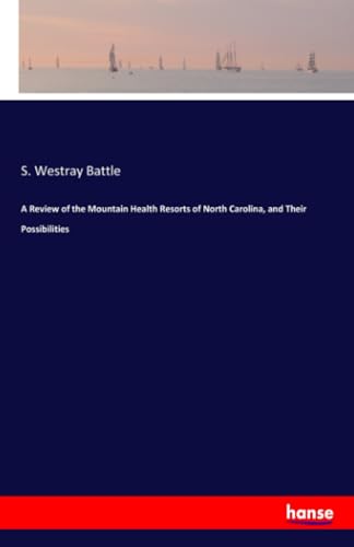 A Review of the Mountain Health Resorts of North Carolina, and Their Possibilities
