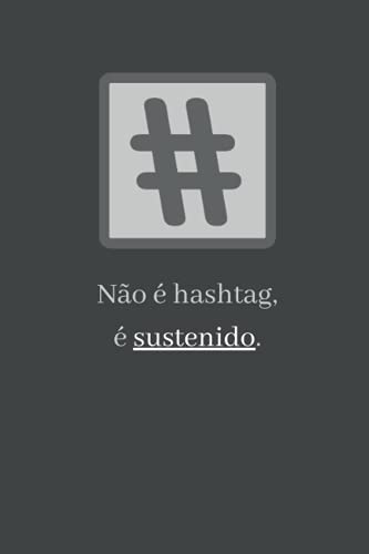 Nao e Hashtag e Sustenido Caderno Com Pauta de Musica Para Teoria Musical | Presente Para Estudantes de Musica | Caderno de Musica: Caderno Com Pauta ... Sustenido Para Estudantes de Musica Ou Musico