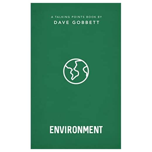 Environment: Christian compassion, convictions and wisdom for today's big issues (Talking Points)