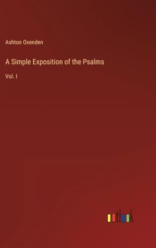 A Simple Exposition of the Psalms: Vol. I
