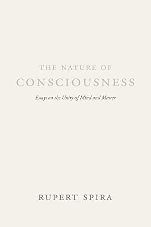 The Nature of Consciousness: Essays on the Unity of Mind and Matter