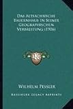 Das Altsachsische Bauernhaus In Seiner Geographischen Verbreitung (1906)