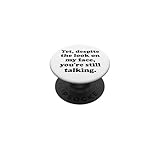 and Yet Despite The Look on My Face You'Re Still Talking Men PopSockets PopGrip Adhesivo