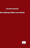 Geschichte Italiens Im Mittelalter, Vol. 2: 1. R�mer Und Langobarden Bis Zur Teilung Italiens; 2. Die Losl�sung Italiens Vom Oriente (Classic Reprint) 3734007062 Book Cover