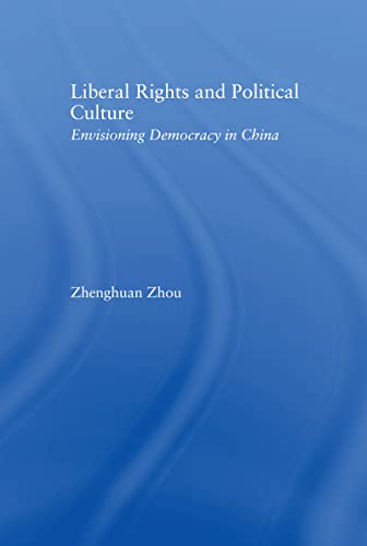 Liberal Rights and Political Culture (East Asia: History, Politics, Sociology and Culture)
