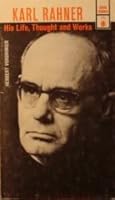 Karl Rahner, His Life, Thought and Works B000I8CZ1Q Book Cover