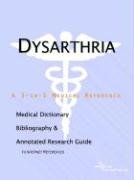 Dysarthria - A Medical Dictionary, Bibliography, and Annotated Research Guide to Internet References-Wow! eBook