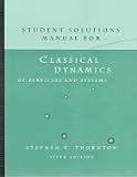Classical Dynamics of Particles & Systems - Student Solution Manual, 5TH EDITION