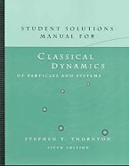 Classical Dynamics of Particles & Systems - Student Solution Manual, 5TH EDITION
