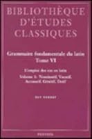 Grammaire Fondamentale Du Latin. Tome VI: L'Emploi Des Cas En Latin. Volume 1: Nominatif, Vocatif, Accusatif, Genitif, Datif 9068318950 Book Cover