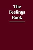 The Feelings Book: Safe Space to Write What You Feel But Can’t Always Say Out Loud B0F5PMK152 Book Cover