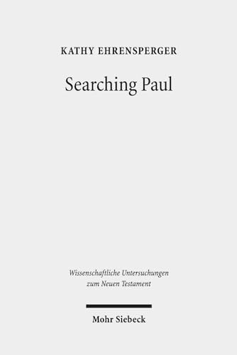 Searching Paul: Conversations with the Jewish Apostle to the Nations. Collected Essays (Wissenschaftliche Untersuchungen Zum Neuen Testament)