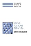 Living without Free Will (Cambridge Studies in Philosophy)