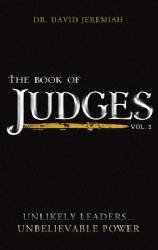 The Book of Judges Vol. 2 "Unlikely Leaders Unbelieveable Power (Study Guide, Volume 2)