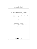 De Höderlin à nos jours : "Le corps, une grande raison ?": Une histoire critique de la philosophie occidentale volume 3 2350882187 Book Cover