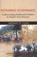 Reframing Governance:Understanding Deliberative Politics In Nepal'S Teari Foresty 8187392835 Book Cover