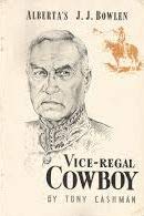 The Vice-Regal Cowboy : Life and Times of Alberta's J.J. Bowlen B002KN3PYI Book Cover
