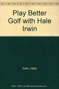 Paperback Play Better Golf with Hale Irwin Book