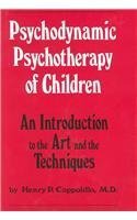 Psychodynamic Psychotherapy of Children: An Introduction to the Art and the Techniques