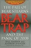 Bear-Trap: The Fall of Bear Stearns and the Panic of 2008
