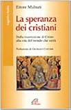 La speranza dei cristiani. Dalla risurrezione di Cristo alla vita del mondo che verrà