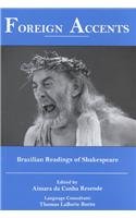 Foreign Accents: Brazilian Readings of Shakespeare (International Studies in Shakespeare and His Contemporaries) 0874137535 Book Cover
