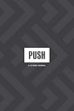 PUSH 12 Week Journal: Guided Journal For Building Momentum Towards Your Goals