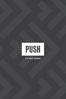 Paperback PUSH 12 Week Journal: Guided Journal For Building Momentum Towards Your Goals Book
