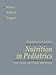 Nutrition in Pediatrics: Basic Science and Clinical Applications