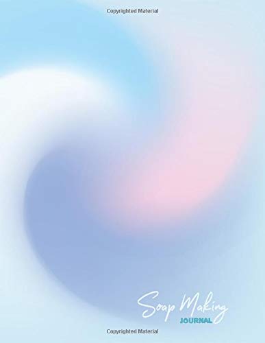 Soap Making Journal: A Log Book to Keep Track of Your Soap Making | Ingredients Notebook for Home Based Business | Soap Batch Journal and Tracker | ... Book | Gift for Soap Makers (Recipe books)