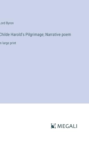 Childe Harold's Pilgrimage; Narrative poem: in large print