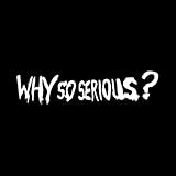 2pc Why So Serious? Decal - 5.9'x1.4' Vinyl Sticker for Cars, Motorcycle, Helmet, Laptops, Notebooks, Hard Hat, Guitar - Dark Humor Design | #AZ50 (White)