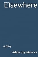 Elsewhere : A Play By 1795429917 Book Cover