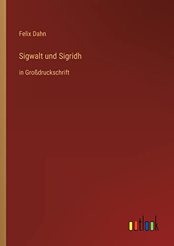 Sigwalt und Sigridh: in Großdruckschrift (German Edition)