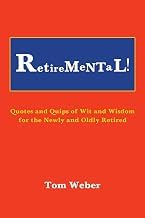 Exploring Kindle Edition Retiremental!: Quotes and Quips of Wit and Wisdom for the Newly and Oldly Retired 2026 Edition High Quality Trending Title