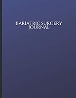Bariatric Surgery Journal: Beautiful Journal With Food Trackers, Mindful Eating Worksheets, Weight Trackers, Gratitude Prompts, Motivational Quotes And More! 1077827563 Book Cover