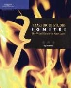 Preisvergleich Produktbild Traktor DJ Studio Ignite!: The Visual Guide For New Users