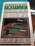 Backgammon: how to play and win: For beginner and expert, an easy to follow, step-by-step guide, includes rules, tactics, diagrams, glossary 0870676164 Book Cover