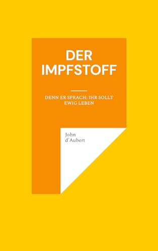 Der Impfstoff: Denn er sprach: Ihr sollt ewig leben