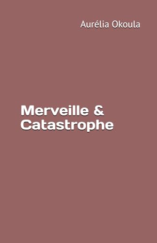 Merveille & Catastrophe