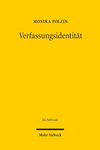 Verfassungsidentität: Ein normatives Konzept des Grundgesetzes? (Jus Publicum) (German Edition)