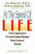 At the Speed of Life: A New Approach to Personal Change Through Body-Centered Therapy