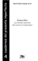Genocidio: La Maxima Expresion Del Racismo En Guatemala?/ the Maximum Racial Exp 9992261749 Book Cover