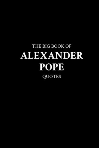 The Big Book of Alexander Pope Quotes