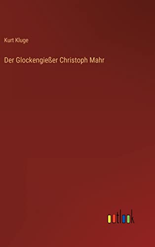 Der Glockengießer Christoph Mahr (German Edition)