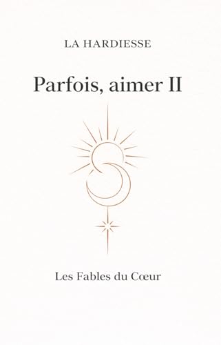 Parfois, aimer II: Les Fables du Coeur
