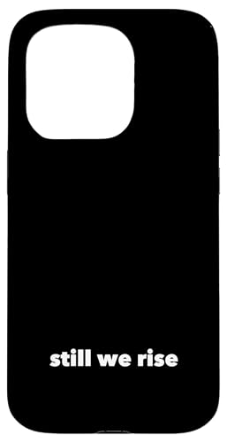 Still We Rise motivational inspirational quote �X�}�z�P�[�X iPhone 15 Pro �p
